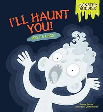 I'll Haunt You! Meet a Ghost