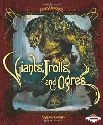 Giants, Trolls, and Ogres